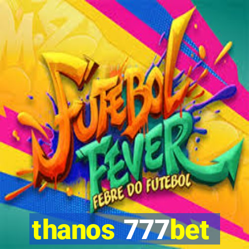 thanos 777bet